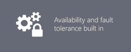 Availability and fault tolerance built in